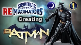 Skylanders RE-maginators - Creating BATMAN ⚫ from The Justice League in Skylanders Imaginators