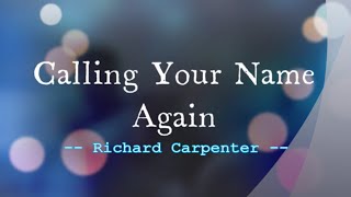 Calling Your Name Again - Richard Carpenter / with Lyrics