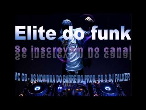 MC GB - AS NOVINHA DO BARREIRO  PROD. GB & DJ FALKER