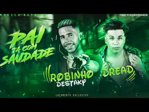 ROBINHO DESTAKY DREAD MUSICA NOVA PAI TA COM SAUDADE