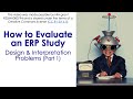 Evaluating ERP Studies 5 Design Interpretation 1