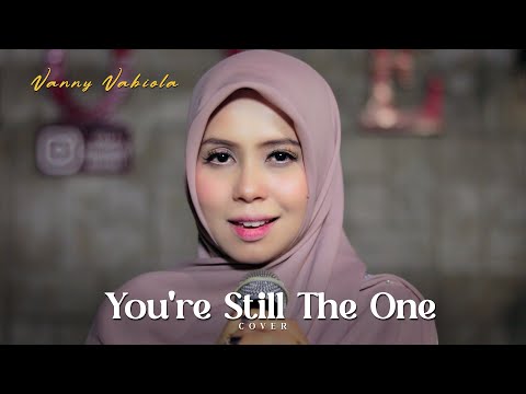 You're Still The One - Shania Twain Cover By Vanny Vabiola