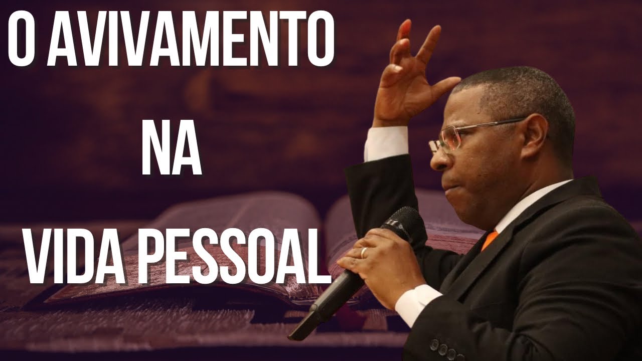 O AVIVAMENTO NA VIDA PESSOAL - PR. Osiel Gomes