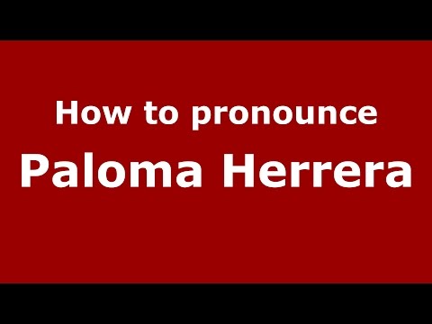 How to pronounce Paloma Herrera (Spanish/Argentina) - PronounceNames.com