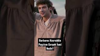 Barbaros Paşa ve Gerçek İsmi #barbaros #barbaroslar #hızırreis #shorts #muhteşemyüzyıl #hürremsultan