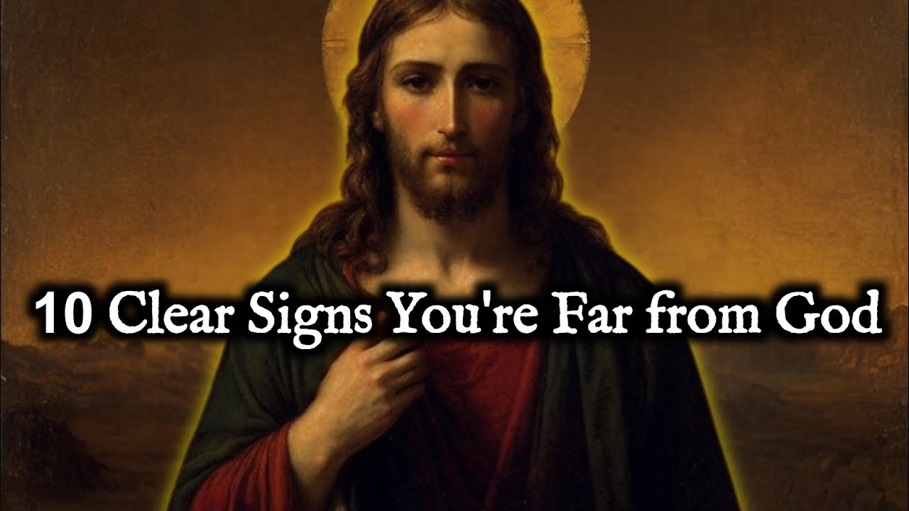 10 Clear Signs You Are Far from GOD