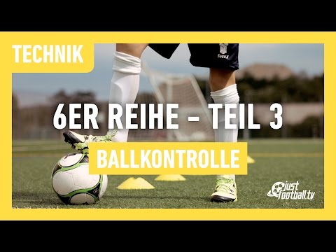 Fussballtraining: 6er Reihe Teil 3 - Ballkontrolle - Technik