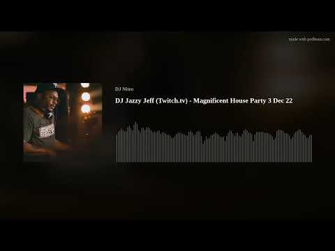 DJ Jazzy Jeff (Twitch.tv) - Magnificent House Party 3 Dec 22