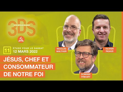 Jésus, chef et consommateur de notre foi | 3DS Leçon 11 avec Dominik, Olivier et Nicolas