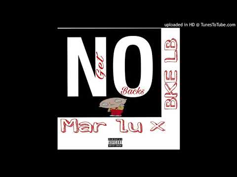 Mar Lu X BKE LB - No Get Backs
