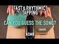 ASMR Fast & Rhythmic Tapping: Can You Guess The Song? (No Talking)