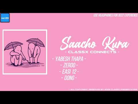 Saacho Kura - Yabesh Thapa X Zeroo X Easi 12 X Dong | ClassX Connects