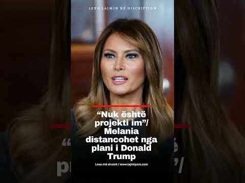 “Nuk është projekti im”/ Melania distancohet nga plani i Donald Trump
