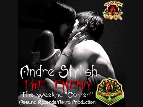 Andre Stylish - The Enemy (The Weeknd Cover) Spyral Records/Nova Production