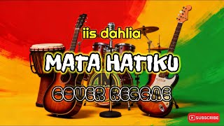 Download lagu MATA HATIKU - IIS DAHLIA - VIRAL APRIL ( REGGAE VERSION ) mp3