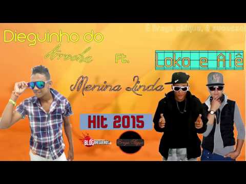 MC DIEGUINHO FT. MC LOKO E ALÊ - MENINA LINDA