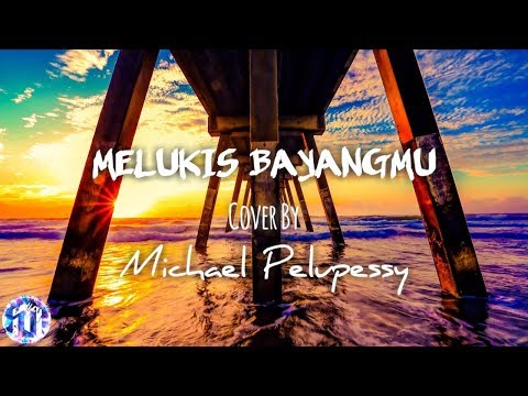 🎵[Lirik Lagu] ADERA - Melukis Bayangmu - (Cover by Michael Pelupessy)