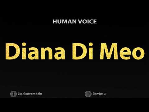 How To Pronounce Diana Di Meo