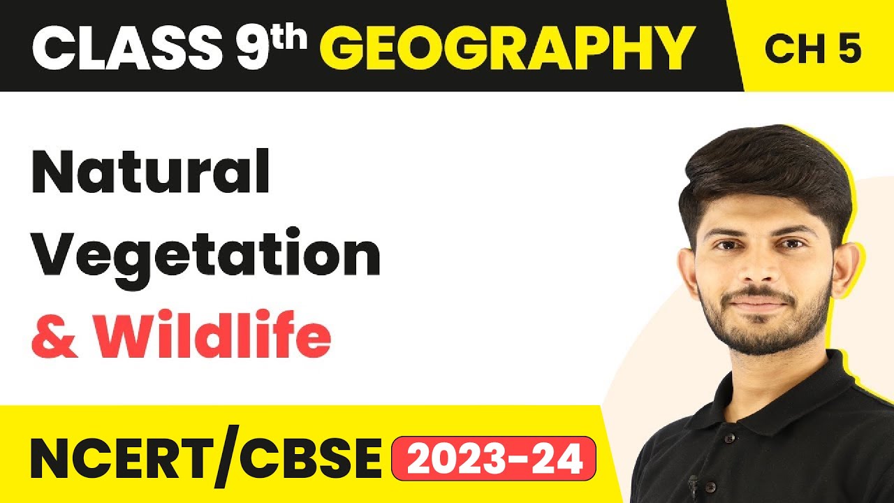 Class 9 Geography Chapter 5 |Natural Vegetation & Wildlife - NCERT Solutions CBSE/NCERT