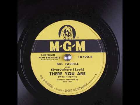 (Everywhere I Look) There You Are (1950) - Bill Farrell