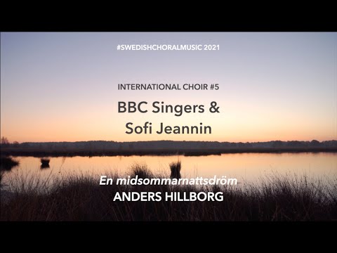 #swedishchoralmusic 2021: the BBC Singers and Sofi Jeannin in Hillborg's En Midsommarnattsdröm