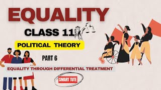 Equality Through Differential Treatment - Equality | Class 11 Political Science | Chapter 3 | NCERT