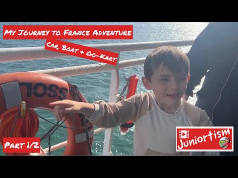 Juniortism - My Journey to France Adventure - Car, Boat & Go-Kart