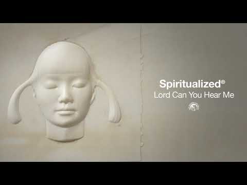 Lord Can You Hear Me - Spiritualized