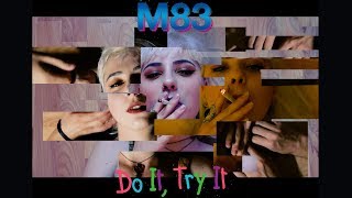 M83 - Do it, Try it x kly