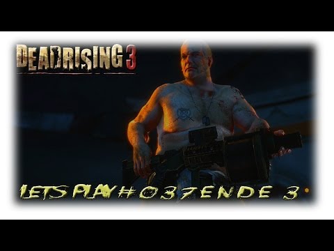 Dead Rising 3 Let's Play: Part 37 - jetzt Entscheidet es (German) [BLIND] {ENDE}