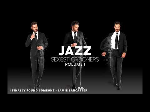 Jamie Lancaster - I Finally Found Someone (from Jazz Sexiest Crooners)