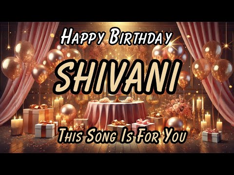 Happy Birthday Shivani – A Special Song Just for You