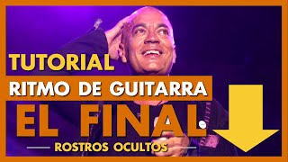 El Final - Rostros Ocultos (TUTORIAL DE GUITARRA): El Toque Magico 2018