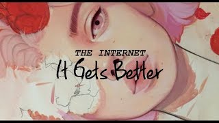 It Gets Better - The Internet || Lyrics