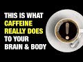 What Caffeine Does To Your Brain And Body