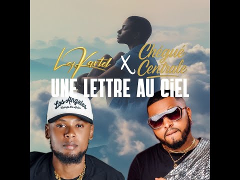 Ley Kartel feat Chegué Central - Une lettre au ciel (audio officiel)