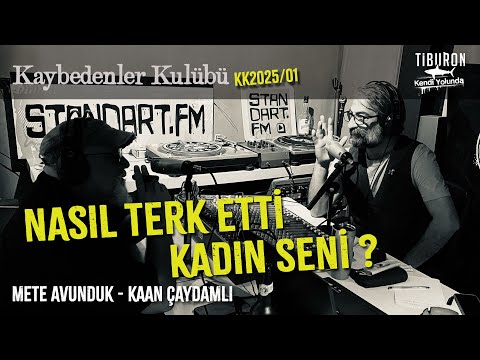 Nasıl terk etti kadın seni? | Kaan Çaydamlı & Mete Avunduk KAYBEDENLER KULÜBÜ