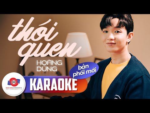 THÓI QUEN (KARAOKE BẢN PHỐI MỚI) - HOÀNG DŨNG || Vì lúc em xa anh và bước đến chân trời mới