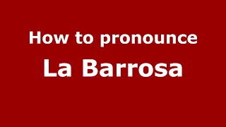 How to pronounce La Barrosa