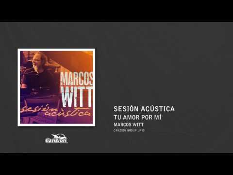Tu amor por mí - Marcos Witt