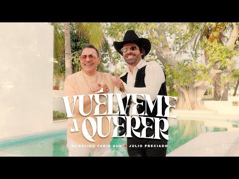 El Felino Farid Aun X Julio Preciado - Vuélveme A Querer (Video Oficial)