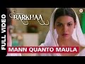 Mann Quanto Maula Full Video | Barkhaa | Taaha Shah, Sara Lorren, Rashul Tandon & Sonam Sharma