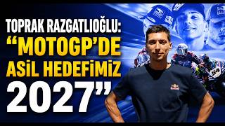 Toprak Razgatlıoğlu Motogp’de Asıl Hedefimiz 2027