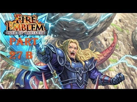 Fire Emblem Path of Radiance Playthrough: Part 27 B - The Rise and Fall of General Boltaxe