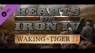 Waking the Tiger - A First Look - Hearts of Iron IV