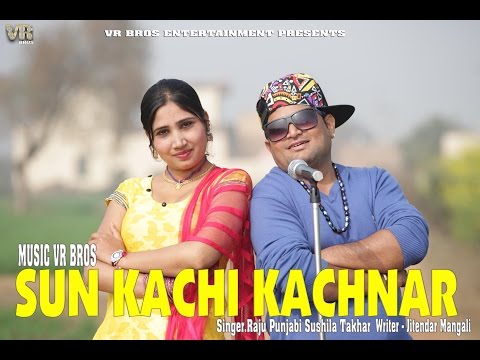 Sun Kachi Kachnar | सुण काची कचनार | Haryanvi Dj Song 2016 |Raju Punjabi | VR Bros