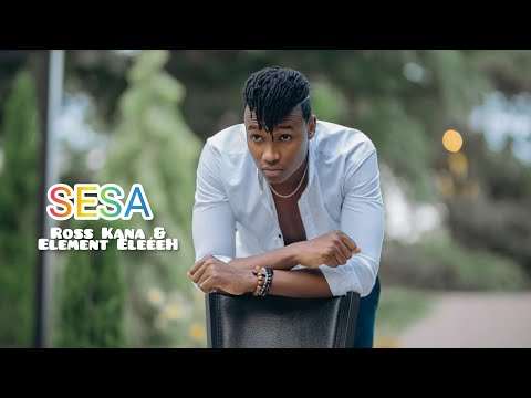 Ross Kana - SESA ft Element EleéeH (Official Music Video 2024)