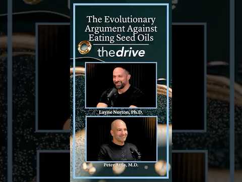 The Evolutionary Argument Against Eating Seed Oils | Layne Norton, …