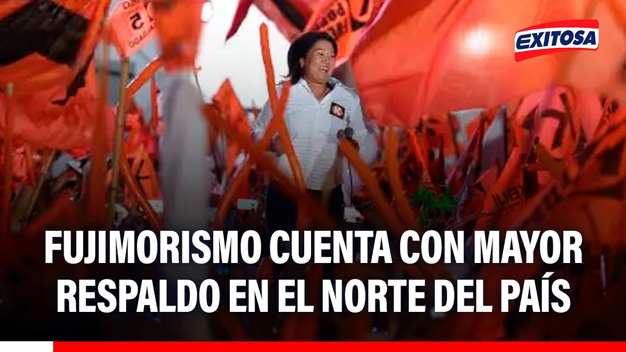 🔴🔵 Fujimorismo cuenta con mayor respaldo en el Norte del país