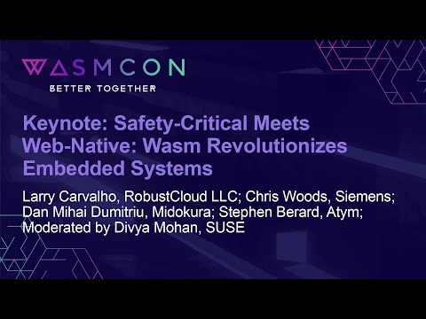 Keynote: Safety-Critical Meets Web-Native: Wasm Revolutionizes Embedded Systems - Panel Discussion
